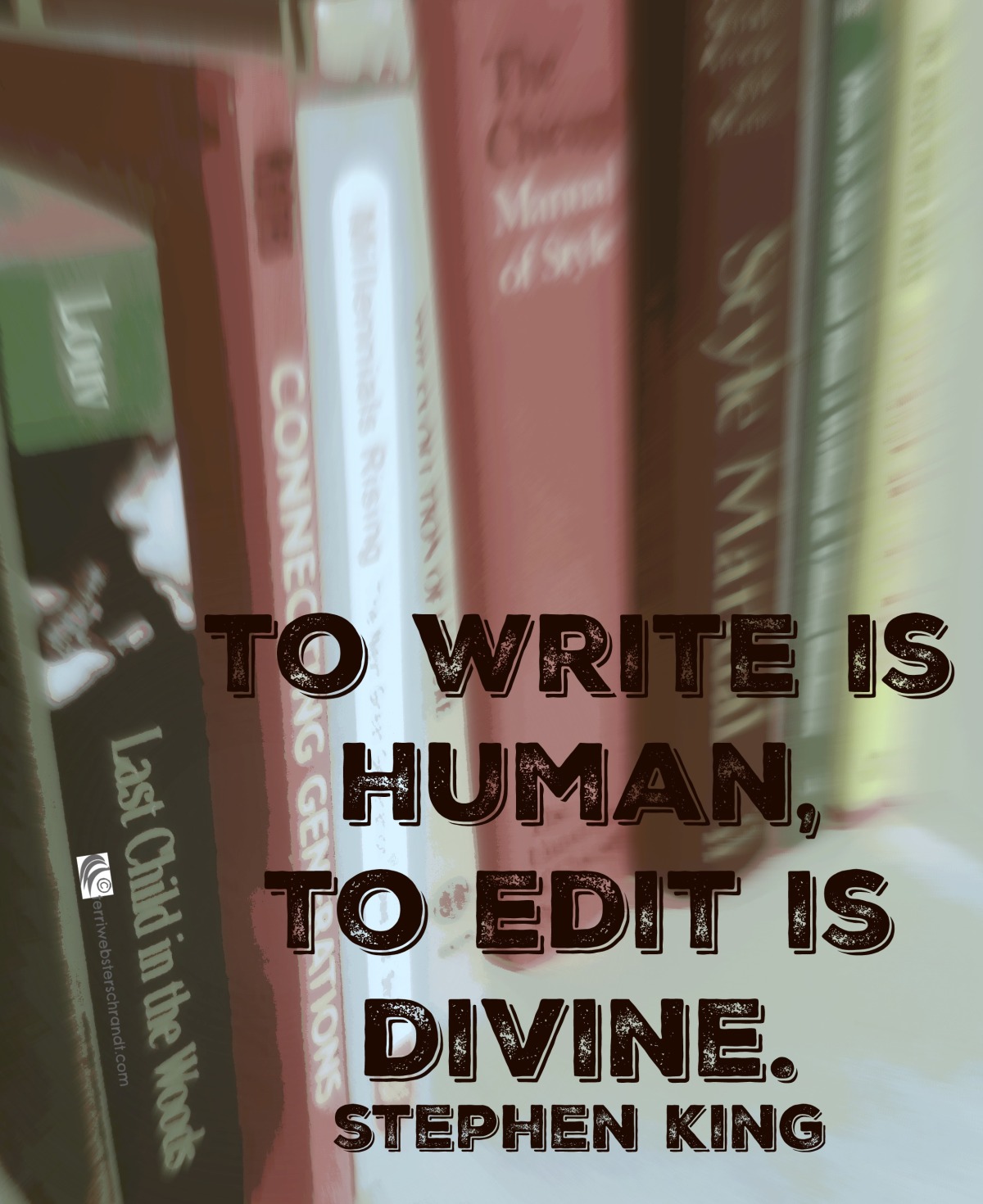 To write is human, to edit is divine. Stephen King