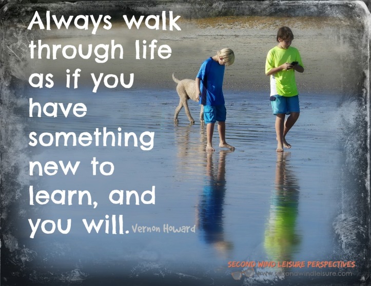 Always walk through life as if you have something new to learn, and you will. Quote by Vernon Howard